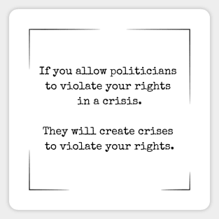 If you allow politicians to violate your rights Magnet